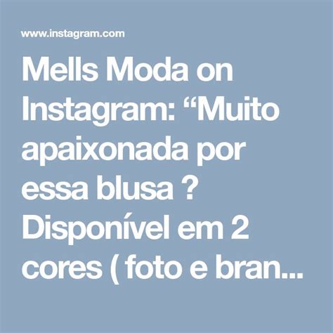 Mells Moda on Instagram Muito apaixonada por essa blusa Disponível