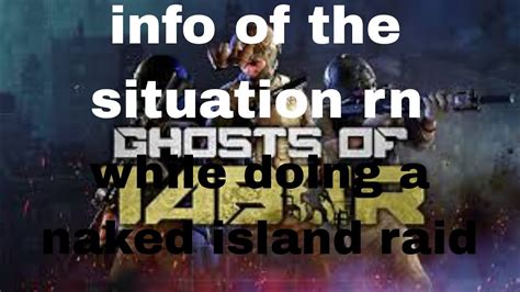 Infos Of The Situation Rn While Doing A Naked Island Raid Youtube