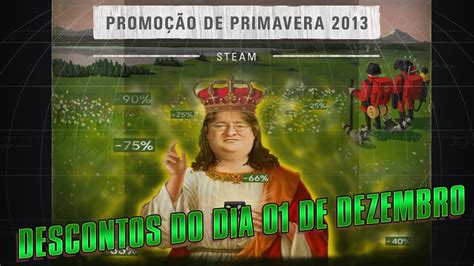 Promoção de Primavera Steam 2013 Dia 01 de Dezembro YouTube