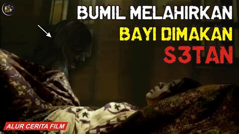 Bumil Melahirkan Setelah Lahir Bayi Di M4kan S3tan Alur Cerita Film