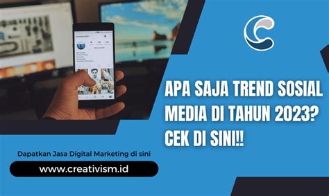 Apa Saja Trend Sosial Media 2023 Cek Di Sini Creativism