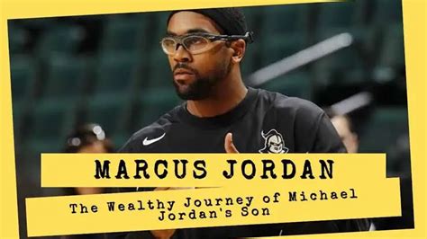 Marcus Jordan Net Worth 2025: The Wealthy Journey of Michael Jordan’s Son