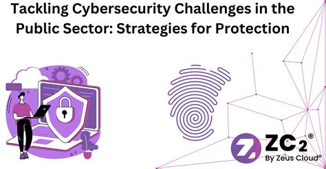 Tackling Cybersecurity Challenges In The Public Sector Strategies For