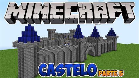 Minecraft Como Construir Um Castelo Parte 5 Youtube