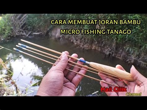 Cara Membuat Joran Bambu Lentur Dan Kuat Micro Fishing Tanago Youtube