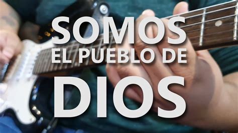 SOMOS EL PUEBLO DE DIOS YouTube