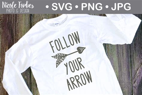 Follow Your Arrow Svg Cut File By Nicole Forbes Designs Thehungryjpeg