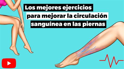 Los 6 mejores ejercicios para mejorar la circulación sanguínea de tus