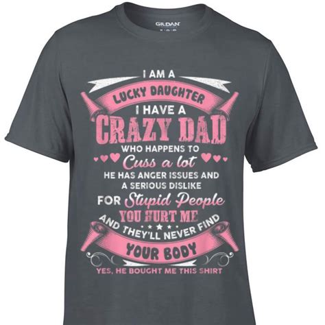 I Am A Lucky Daughter I Have A Crazy Dad Shirt Hoodie Sweater