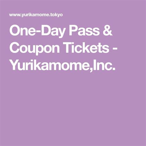 One Day Pass And Coupon Tickets Yurikamomeinc Ticket Ticket Sales Day