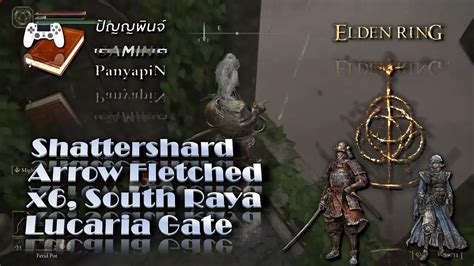 Shattershard Arrow Fletched X South Raya Lucaria Gate Elden Ring