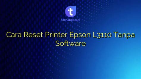 Cara Reset Printer Epson L Tanpa Software