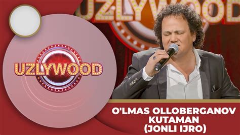 Uzlywood O Lmas Olloberganov Kutaman Jonli Ijro Youtube