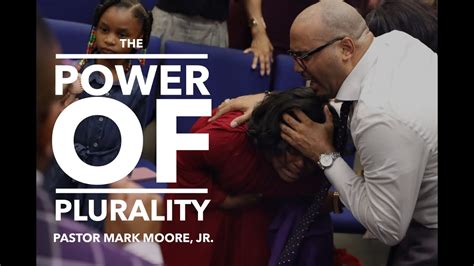 The Power Of Plurality Pastor Mark Moore Jr Spirit And Truth