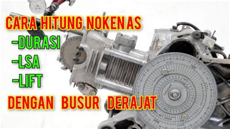 Hitung Durasi Lsa Dan Lift Noken As Dengan Busur Derajat Dan Dial