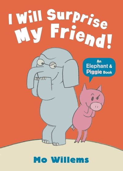 An Elephant Piggie Book I Will Surprise My Friend By Mo Willems