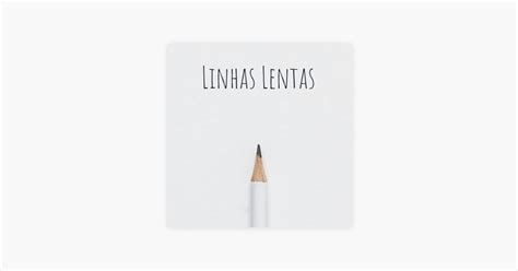 Linhas Lentas On Apple Podcasts