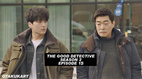 The Good Detective Season 2 Episode 15 Release Date Cheon Na Nas