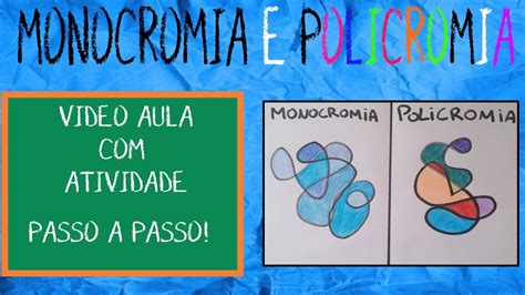 Aula De Arte Monocromia E Policromia Explica O Atividade E Passo A