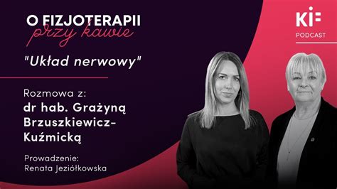 O fizjoterapii przy kawie Układ nerwowy rozmowa z dr hab Grażyną