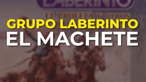 Grupo Laberinto El Machete Audio Oficial YouTube