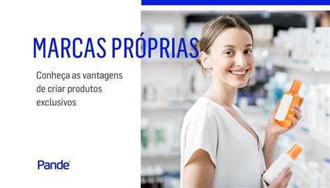 Marcas PrÓprias ConheÇa As Vantagens De Criar Produtos Exclusivos Pande