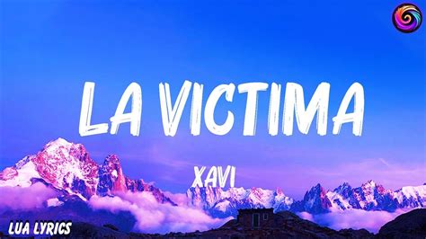 Xavi La Victima Letra Lyrics Mezclar Letras Youtube