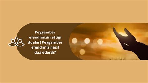 Peygamber efendimiz nasıl dua ederdi Peygamber efendimizin ettiği dualar