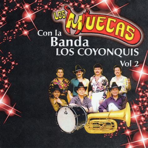 Los Muecas Con La Banda Los Coyonquis Album By Los Muecas Spotify