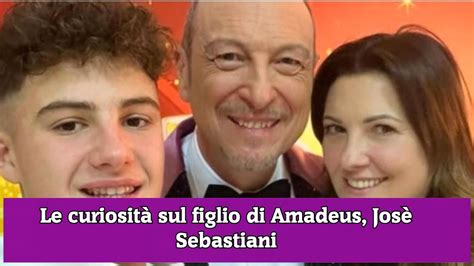 Le Curiosit Sul Figlio Di Amadeus Jos Sebastiani Youtube