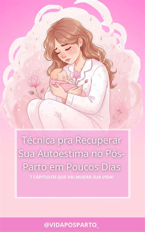 Auto Estima Pós Parto Frases - Técnica pra Recuperar Sua Autoestima no Pós-Parto em Poucos Dias