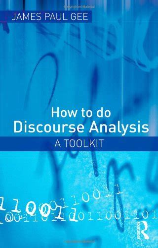 How To Do Discourse Analysis A Toolkit Gee James Paul