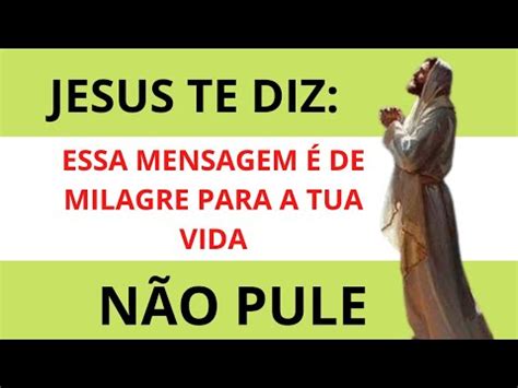 Jesus Te Diz N O Pule Essa Mensagem Para A Tua Vida Abra Agora