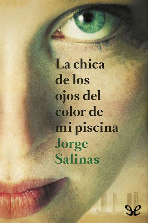 Leer La Chica De Los Ojos Del Color De Mi Piscina De Jorge Salinas