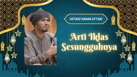 Arti Iklas Sesungguhnya Menurut Ustad Hanan Attaki Hananattaki