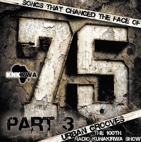 75 Songs That Changed The Face Of Urban Grooves Pt III Radio Kunakirwa