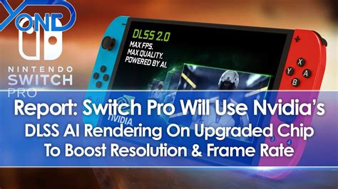 Report Nintendo Switch Pro Will Use Nvidia Dlss On Upgraded Chip To