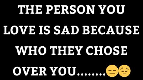 The Person You Love Is Sad Because Who They Chose Over You Divine