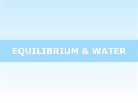 Tang 02 B Equilibrium And Water 2 Ppt Free Download