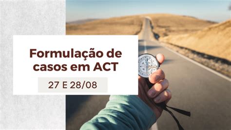 Formula O De Casos Em Act E Recursos Terap Uticos Online Sympla