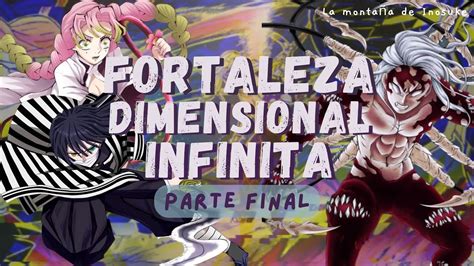 COMIENZA LA BATALLA CONTRA MUZAN Fortaleza Dimensional Infinita Parte