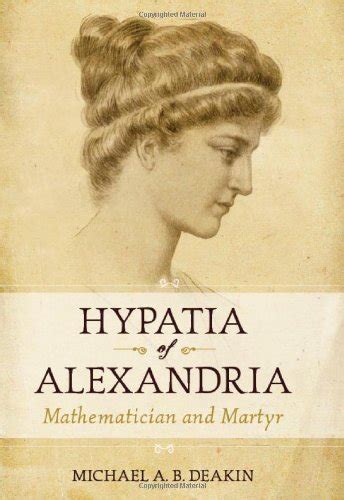 HYPATIA OF ALEXANDRIA MATHEMATICIAN AND MARTYR PDF