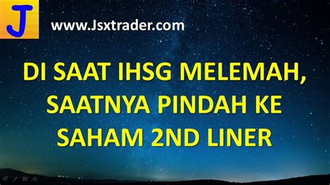 Di Saat IHSG Melemah Saatnya Pindah Ke Saham 2nd Liner YouTube