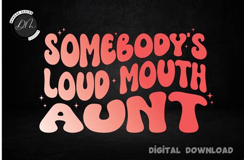 Somebodys Loud Mouth Aunt Svg Illustration Par Manage Design