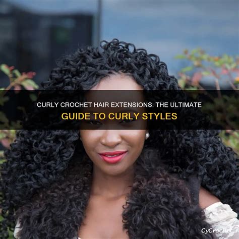 Curly Crochet Hair Extensions: The Ultimate Guide To Curly Styles ...