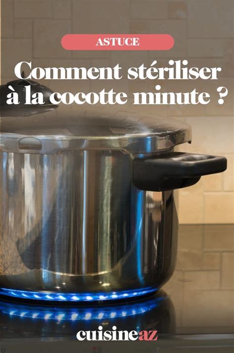 Comment stériliser à la cocotte minute Cocotte minute Cocotte