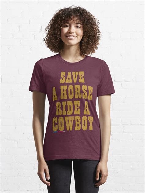 Save A Horse Ride A Cowboy T Shirt For Sale By Carbonclothing