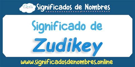 Significado de Zudikey APODOS ORIGEN Y MÁS