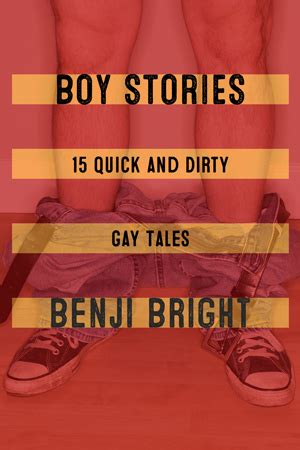 Boy Stories Quick And Dirty Gay Tales By Benji Bright Goodreads