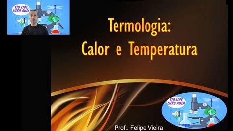 Termologia Calor E Temperatura Luxo Aula YouTube